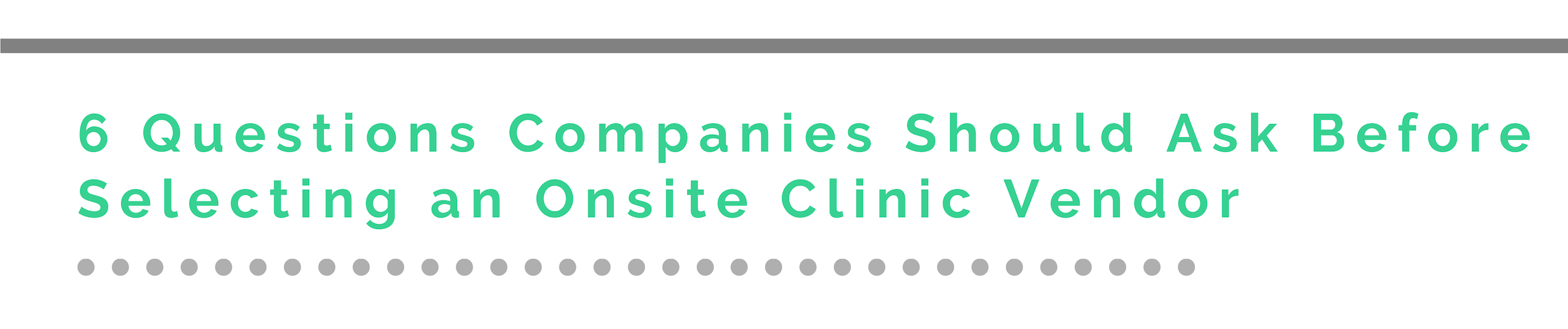 Questions Companies Should Ask Before Selecting an Onsite Clinic Vendor