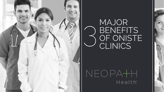 3 Major Benefits of Onsite Clinics