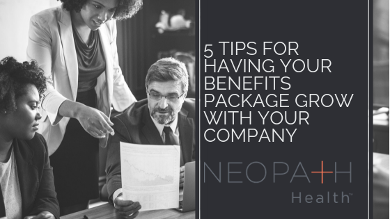 5 TIPS FOR HAVING YOUR BENEFITS PACKAGE GROW WITH YOUR COMPANY (1)