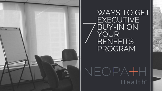 7 Ways to Get Executive Buy-In on Your Benefits Program