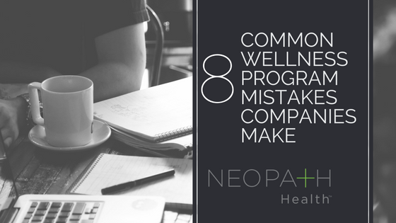 8 Common Wellness Program Mistakes Companies Make