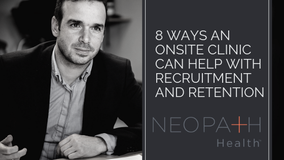 Onsite Clinic help with Recruitment and Retention