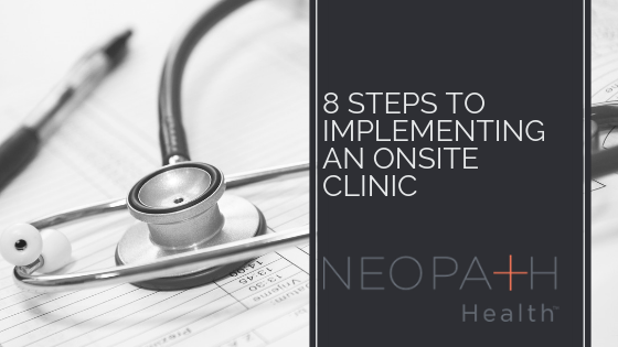 8 steps to implementing an onsite clinic