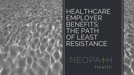 Healthcare Employer Benefits_ The Path of Least Resistance (3)