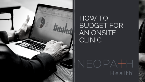 How to Budget for an Onsite Clinic