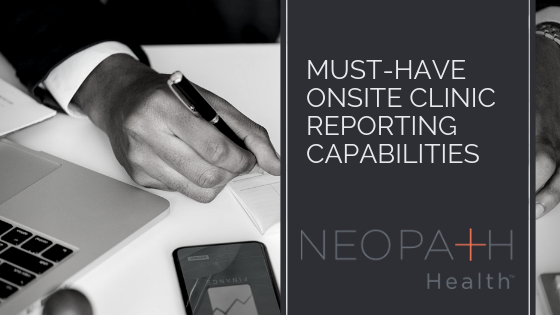 Must-have Onsite Clinic Reporting Capabilities