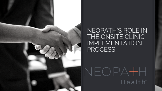 NeoPath's Role in the Onsite Clinic Implementation Process