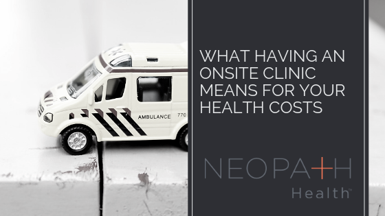 What Having an Onsite Clinic Means for Your Health Costs