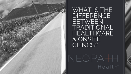 what is the difference between traditional healthcare and onsite clinics